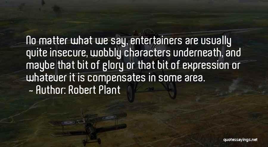 Entertainers Quotes By Robert Plant