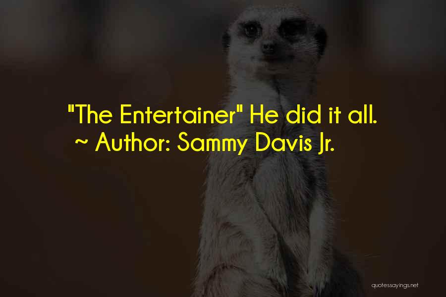 Entertainers Quotes By Sammy Davis Jr.