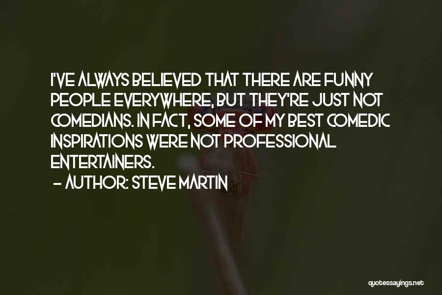 Entertainers Quotes By Steve Martin