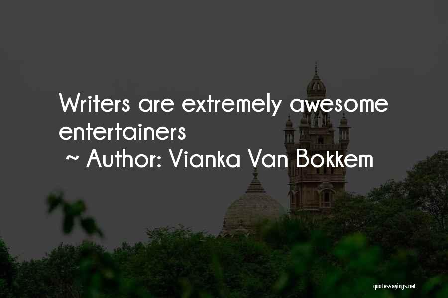 Entertainers Quotes By Vianka Van Bokkem