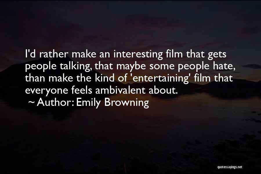 Entertaining Others Quotes By Emily Browning
