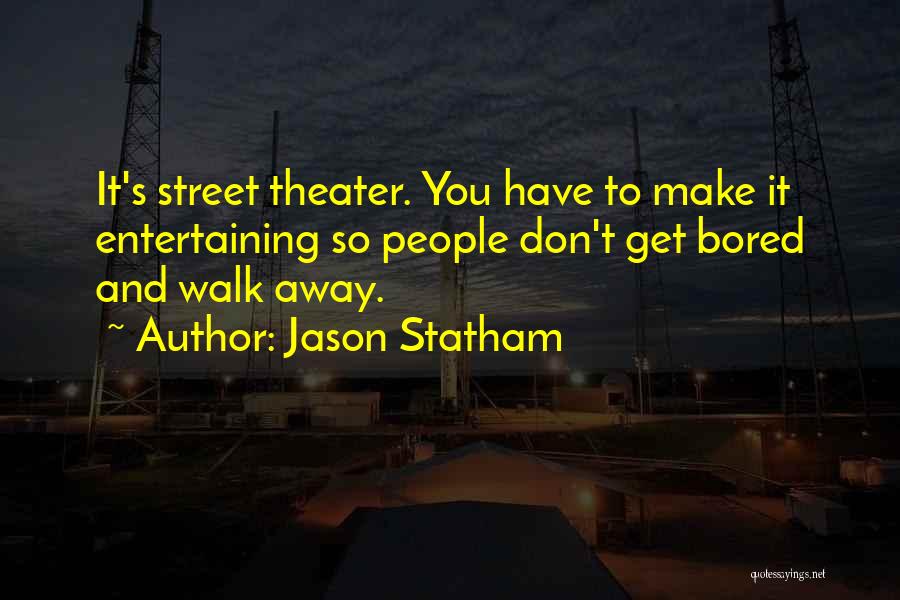 Entertaining Others Quotes By Jason Statham