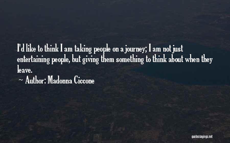 Entertaining Others Quotes By Madonna Ciccone