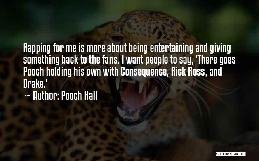 Entertaining Others Quotes By Pooch Hall