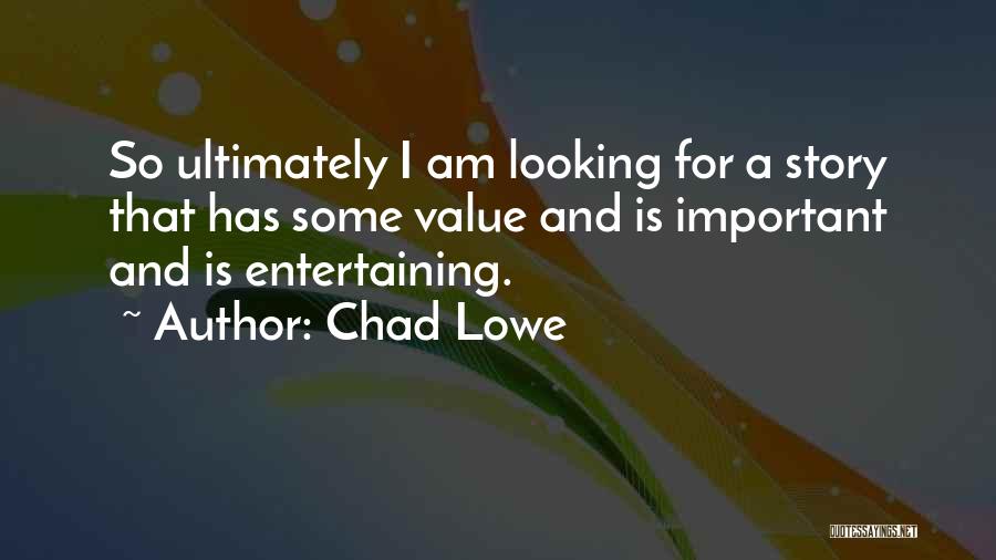 Entertaining Quotes By Chad Lowe