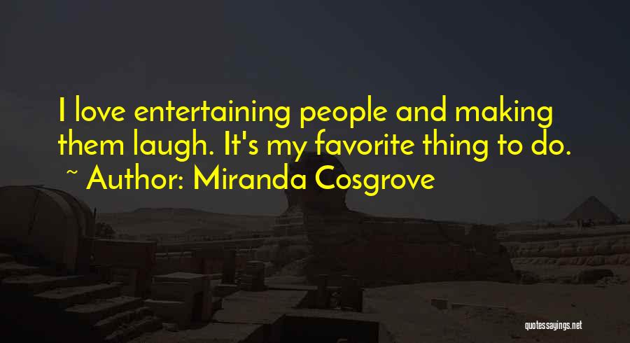 Entertaining Quotes By Miranda Cosgrove