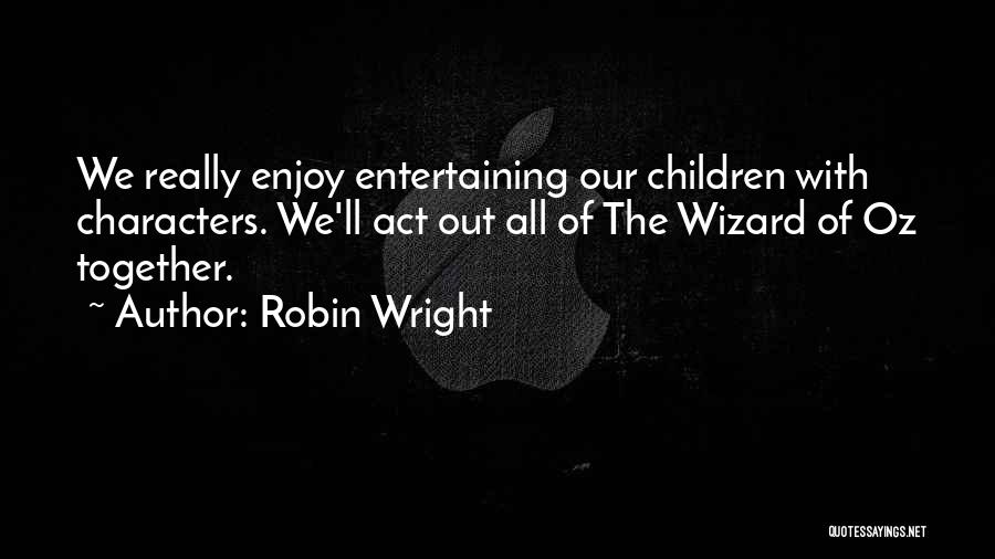 Entertaining Quotes By Robin Wright