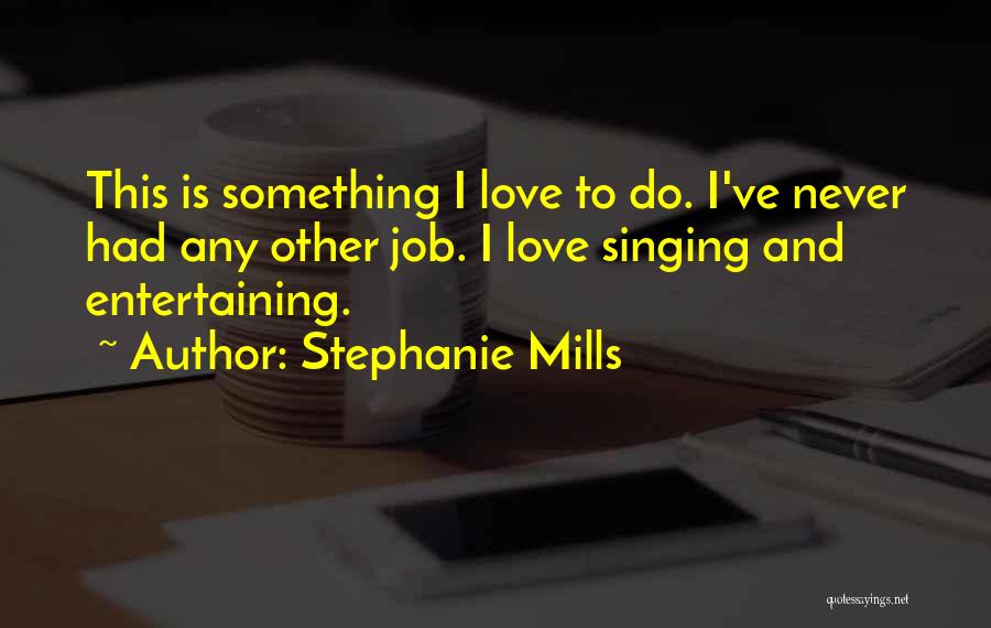 Entertaining Quotes By Stephanie Mills