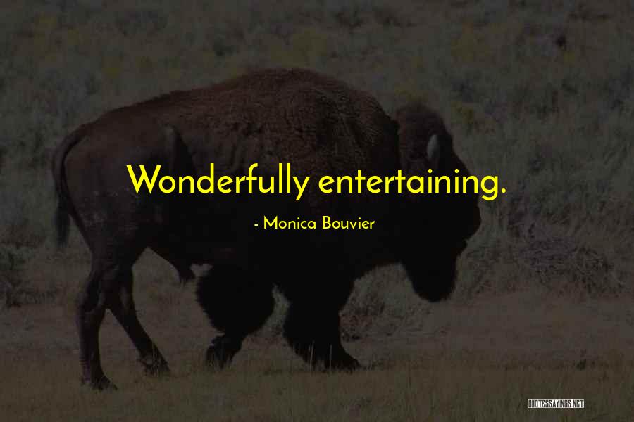 Entertaining Romance Quotes By Monica Bouvier Entertaining Romance Quotes By Monica Bouvier