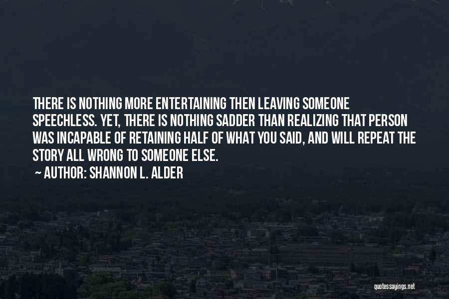Entertaining Someone Else Quotes By Shannon L. Alder