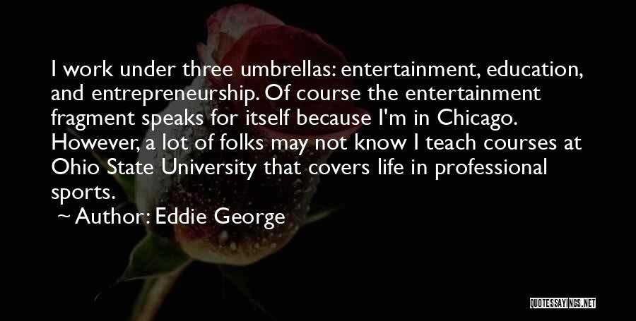 Entertainment And Education Quotes By Eddie George