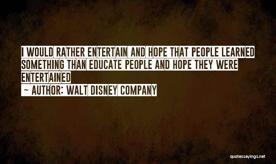 Entertainment And Education Quotes By Walt Disney Company