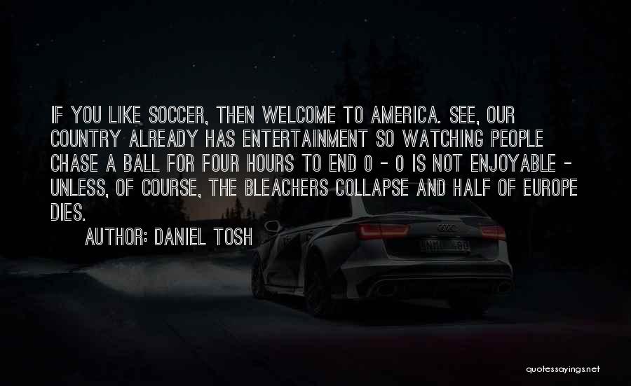Entertainment In America Quotes By Daniel Tosh