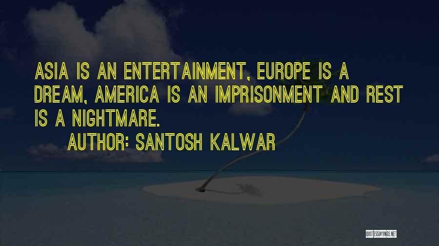 Entertainment In America Quotes By Santosh Kalwar