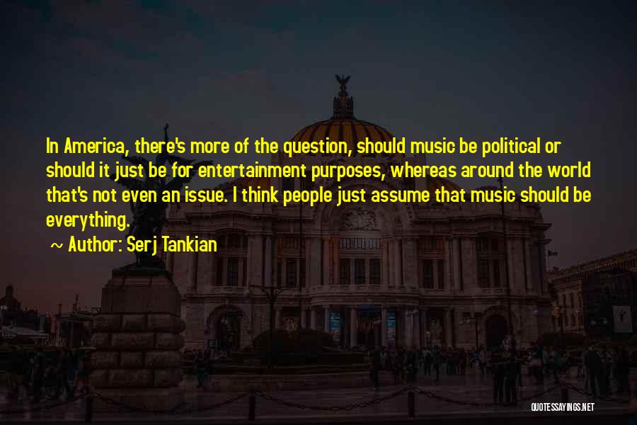 Entertainment In America Quotes By Serj Tankian