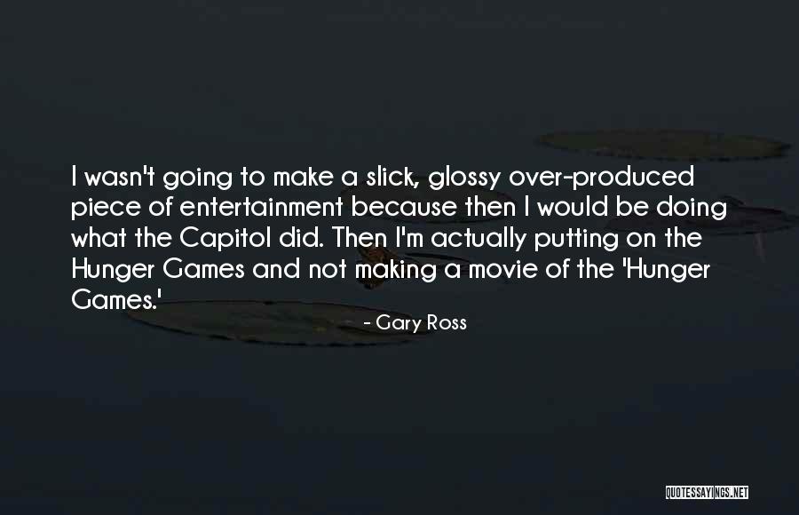 Entertainment In The Hunger Games Quotes By Gary Ross