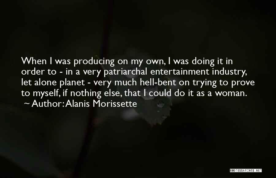 Entertainment Industry Quotes By Alanis Morissette