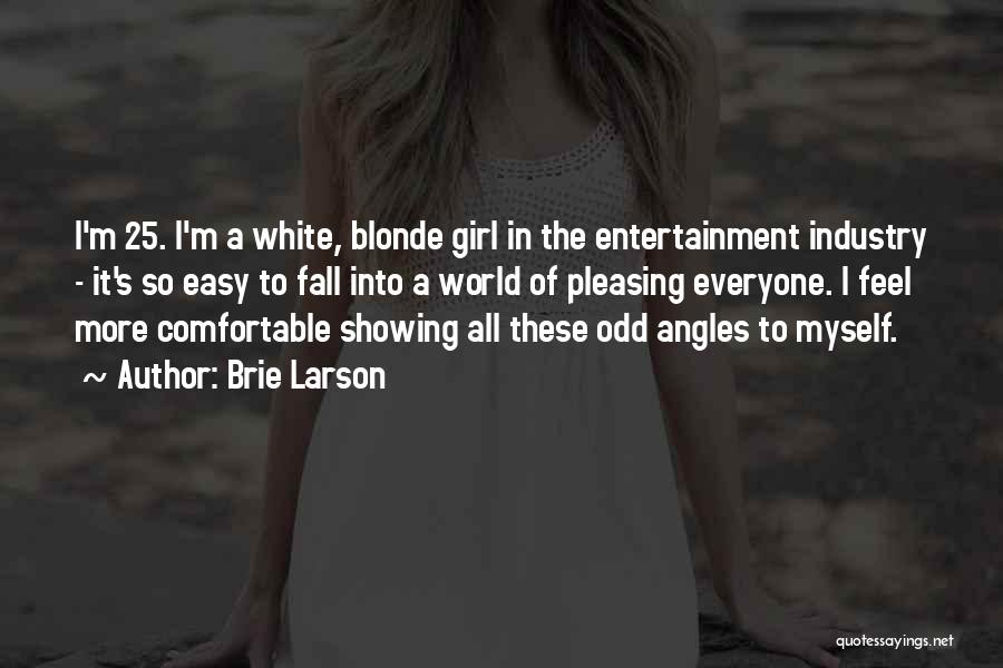 Entertainment Industry Quotes By Brie Larson