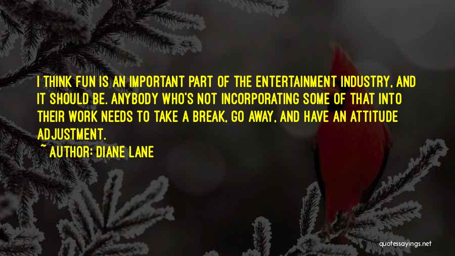 Entertainment Industry Quotes By Diane Lane