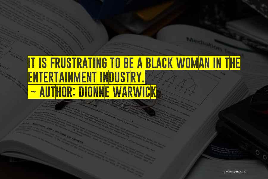 Entertainment Industry Quotes By Dionne Warwick