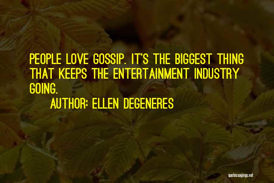 Entertainment Industry Quotes By Ellen DeGeneres