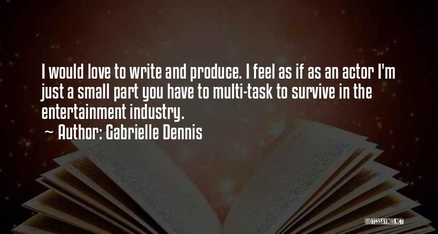 Entertainment Industry Quotes By Gabrielle Dennis