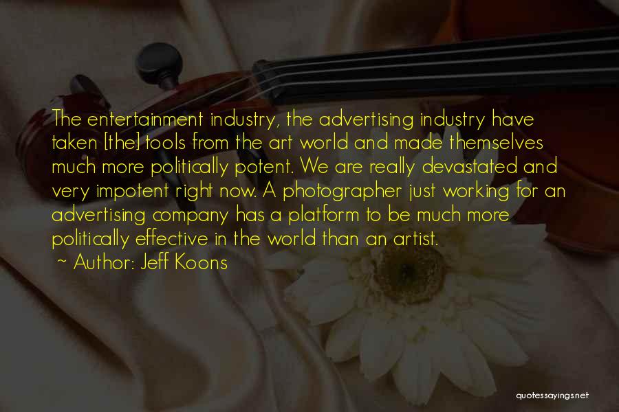 Entertainment Industry Quotes By Jeff Koons