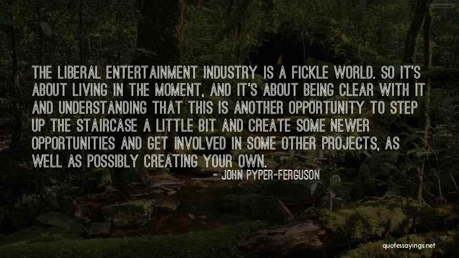 Entertainment Industry Quotes By John Pyper-Ferguson