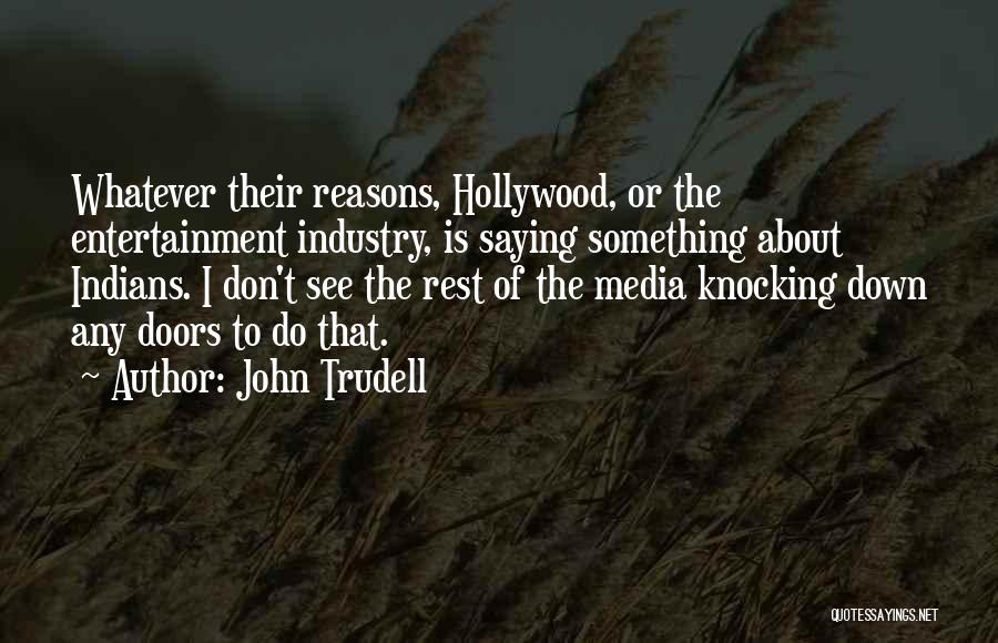 Entertainment Industry Quotes By John Trudell