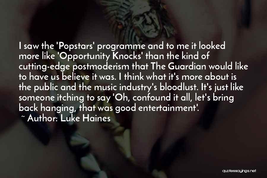 Entertainment Industry Quotes By Luke Haines