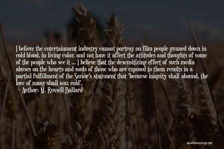 Entertainment Industry Quotes By M. Russell Ballard