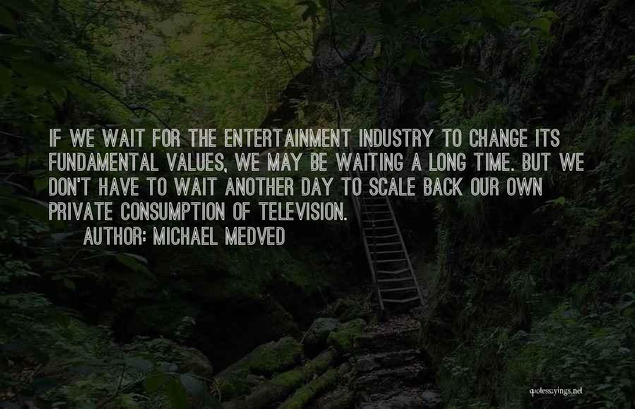 Entertainment Industry Quotes By Michael Medved
