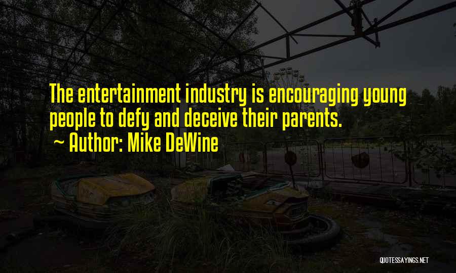 Entertainment Industry Quotes By Mike DeWine
