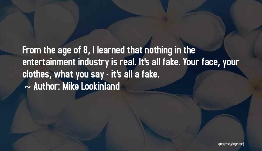Entertainment Industry Quotes By Mike Lookinland