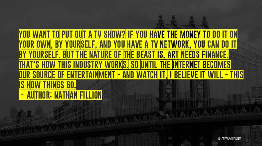 Entertainment Industry Quotes By Nathan Fillion