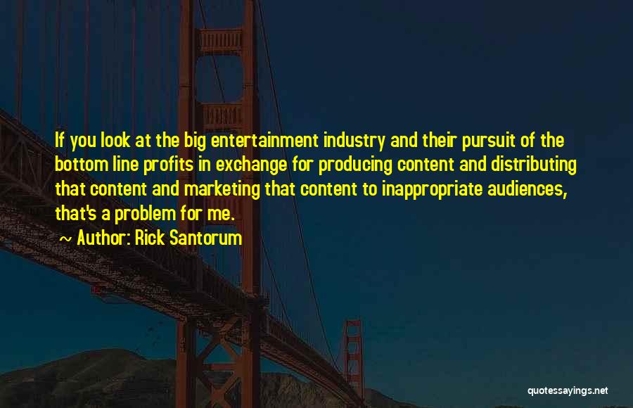 Entertainment Industry Quotes By Rick Santorum