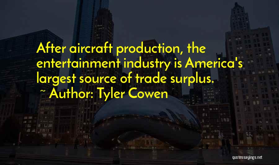 Entertainment Industry Quotes By Tyler Cowen