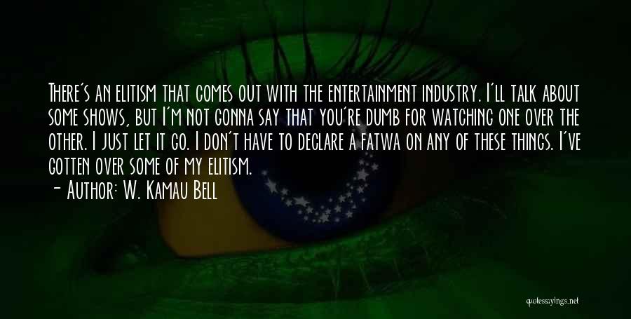 Entertainment Industry Quotes By W. Kamau Bell