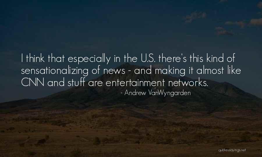 Entertainment News Quotes By Andrew VanWyngarden Entertainment News Quotes By Andrew VanWyngarden