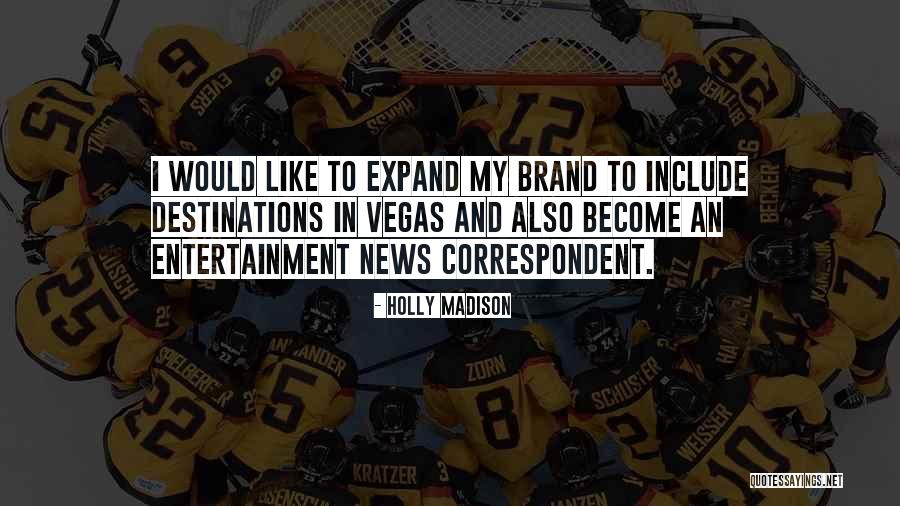Entertainment News Quotes By Holly Madison Entertainment News Quotes By Holly Madison