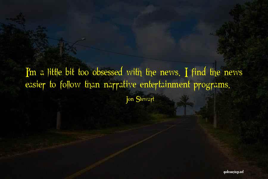 Entertainment News Quotes By Jon Stewart Entertainment News Quotes By Jon Stewart