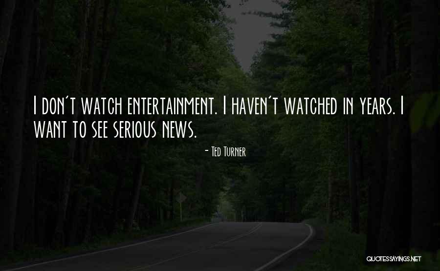 Entertainment News Quotes By Ted Turner Entertainment News Quotes By Ted Turner