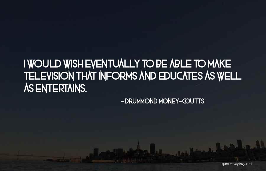Entertains Quotes By Drummond Money-Coutts Entertains Quotes By Drummond Money-Coutts