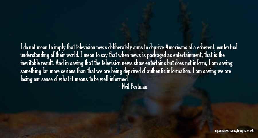 Entertains Quotes By Neil Postman Entertains Quotes By Neil Postman