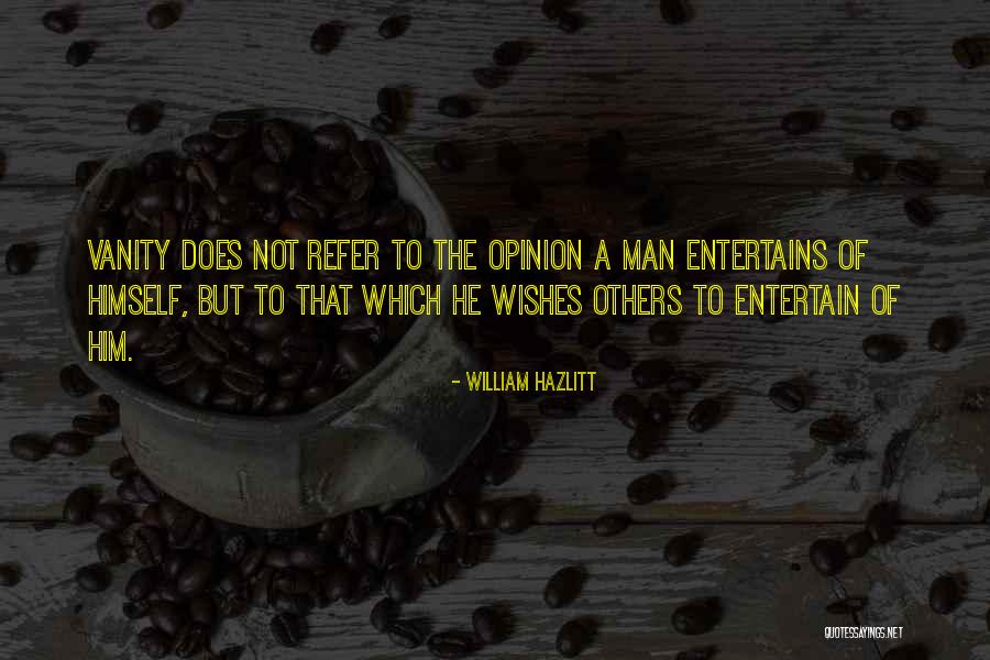 Entertains Quotes By William Hazlitt Entertains Quotes By William Hazlitt