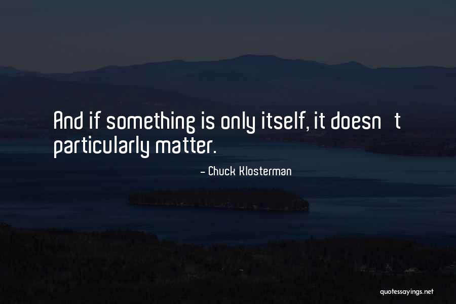 Entheogenic Plants Quotes By Chuck Klosterman Entheogenic Plants Quotes By Chuck Klosterman