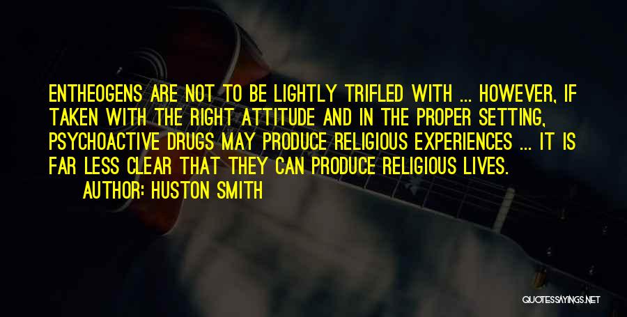 Entheogens Quotes By Huston Smith