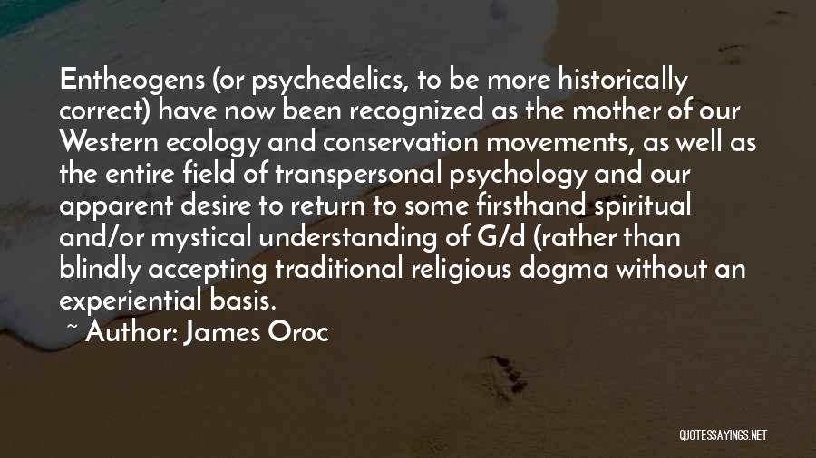 Entheogens Quotes By James Oroc