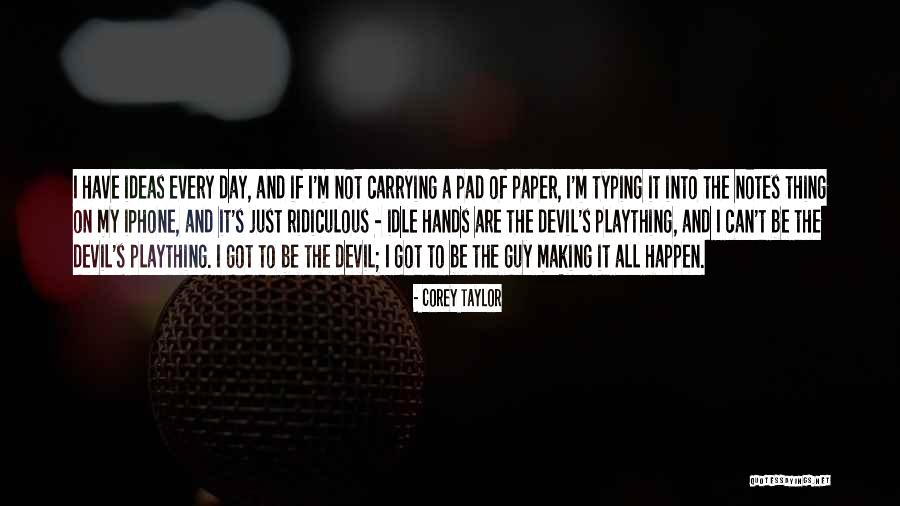 Enthusiam Quotes By Corey Taylor Enthusiam Quotes By Corey Taylor