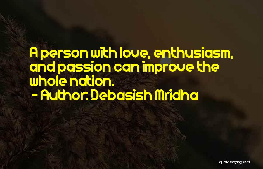 Enthusiasm Passion Quotes By Debasish Mridha